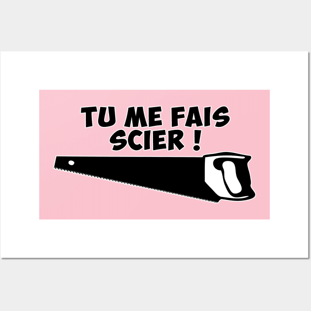 tu me fais scier Wall Art by Huggy Mauve